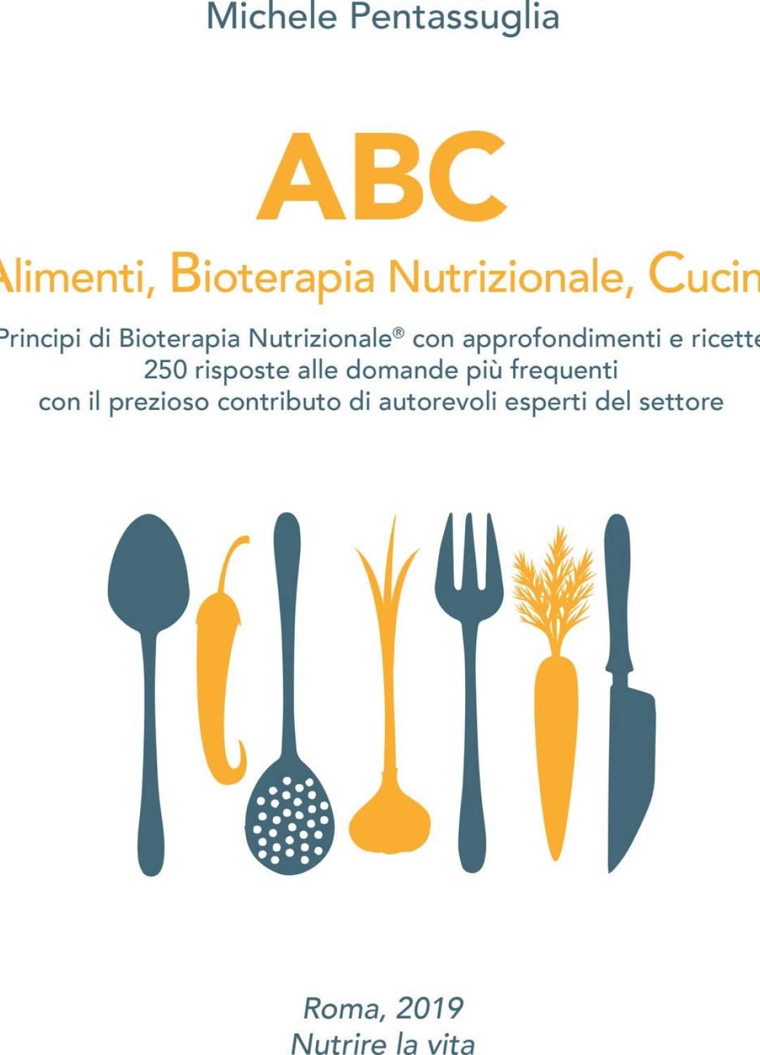 ABC: Alimentazione, Bioterapia Nutrizionale, Cucina - Pentassuglia